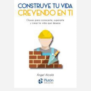 Construye tu vida creyendo en ti